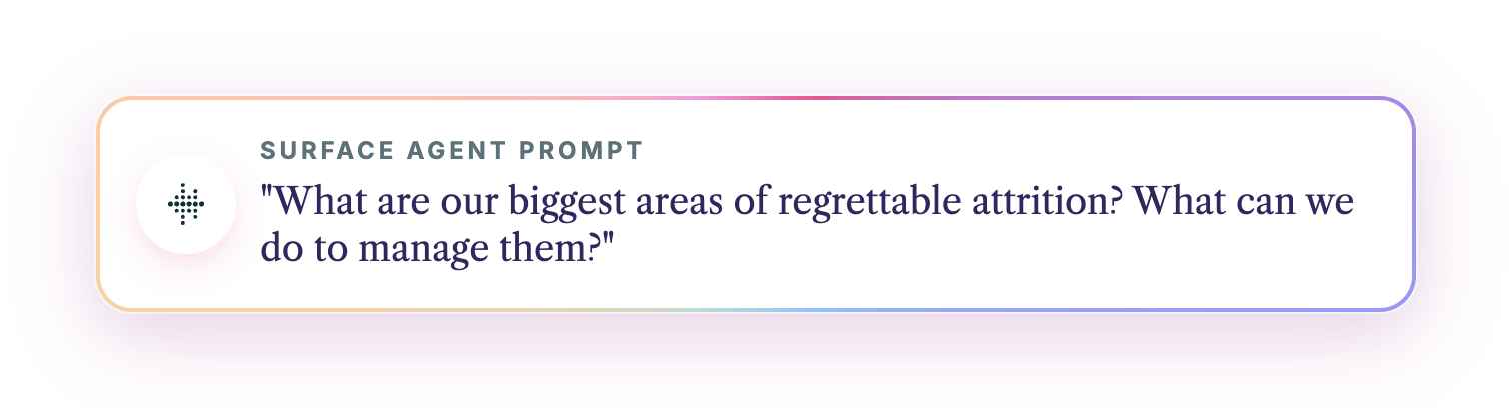 Surface Agent Prompt: "What are our biggest areas of regrettable attrition? What can we do to manage them?"